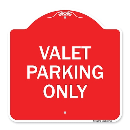 Signmission Designer Series Sign-Valet Parking Only, Red & White Aluminum Sign, 18" x 18", RW-1818-22758 A-DES-RW-1818-22758